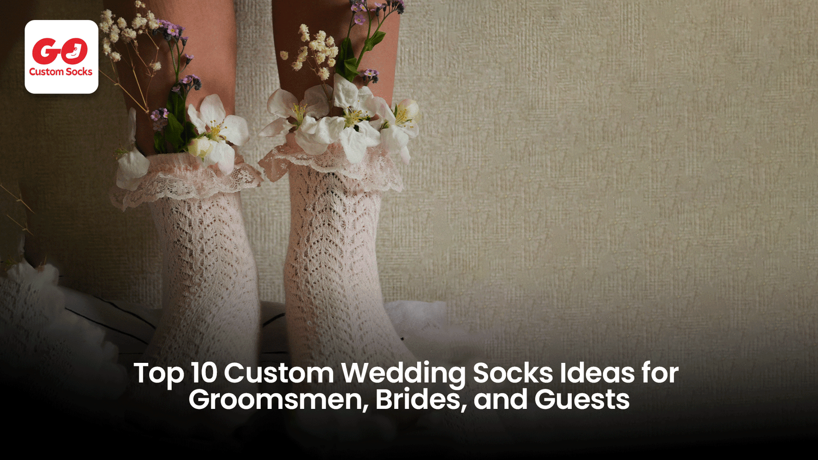 Top 10 Custom Wedding Socks Ideas for Groomsmen, Brides, and Guests